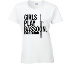 Girls Play Bassoon Get Over It Musician Music Band T Shirt Girls Play Bassoon Get Over It Musician Music Band T Shirt