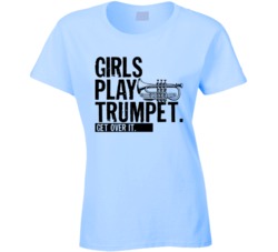 Girls Play Trumpet Get Over It Musician Music Band T Shirt Girls Play Trumpet Get Over It Musician Music Band T Shirt