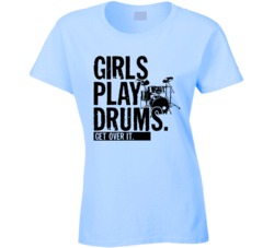 Girls Play Drums Get Over It Musician Music Band T Shirt Girls Play Drums Get Over It Musician Music Band T Shirt