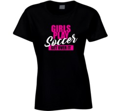 Girls Play Soccer Get Over It Athlete Atheletic T Shirt Girls Play Soccer Get Over It Athlete Atheletic T Shirt