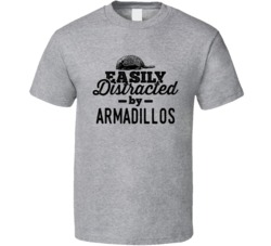 Easily Distracted By Armadillos Animal Lover Owner T Shirt
