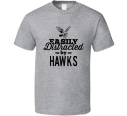 Easily Distracted By Hawks Animal Lover Owner T Shirt