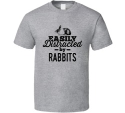 Easily Distracted By Rabbits Animal Lover Owner T Shirt
