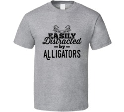Easily Distracted By Alligators Animal Lover Owner T Shirt