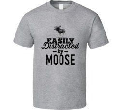 Easily Distracted By Moose Animal Lover Owner T Shirt