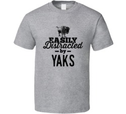 Easily Distracted By Yaks Animal Lover Owner T Shirt