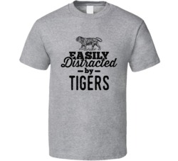 Easily Distracted By Tigers Animal Lover Owner T Shirt