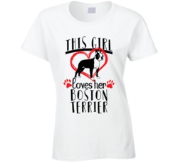 This Girl Loves Her Boston Terrier Pet Owner Dog Lover T Shirt This Girl Loves Her Boston Terrier Pet Owner Dog Lover T Shirt