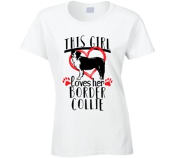This Girl Loves Her Border Collie Pet Owner Dog Lover T Shirt This Girl Loves Her Border Collie Pet Owner Dog Lover T Shirt