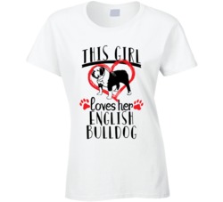 This Girl Loves Her English Bulldog Pet Owner Dog Lover T Shirt This Girl Loves Her English Bulldog Pet Owner Dog Lover T Shirt