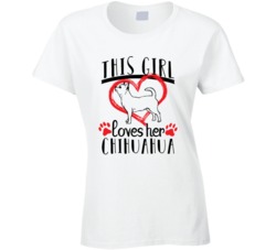 This Girl Loves Her Chihuahua Pet Owner Dog Lover T Shirt This Girl Loves Her Chihuahua Pet Owner Dog Lover T Shirt