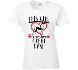 This Girl Loves Her Great Dane Pet Owner Dog Lover T Shirt This Girl Loves Her Great Dane Pet Owner Dog Lover T Shirt