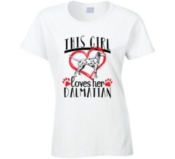 This Girl Loves Her Dalmatian Pet Owner Dog Lover T Shirt This Girl Loves Her Dalmatian Pet Owner Dog Lover T Shirt