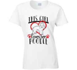 This Girl Loves Her Poodle Pet Owner Dog Lover T Shirt This Girl Loves Her Poodle Pet Owner Dog Lover T Shirt