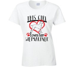 This Girl Loves Her Weimaraner Pet Owner Dog Lover T Shirt This Girl Loves Her Weimaraner Pet Owner Dog Lover T Shirt