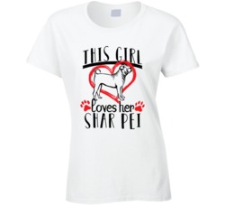This Girl Loves Her Shar Pei Pet Owner Dog Lover T Shirt This Girl Loves Her Shar Pei Pet Owner Dog Lover T Shirt
