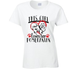 This Girl Loves Her Pomeranian Pet Owner Dog Lover T Shirt This Girl Loves Her Pomeranian Pet Owner Dog Lover T Shirt