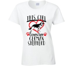 This Girl Loves Her German Shepherd Pet Owner Dog Lover T Shirt This Girl Loves Her German Shepherd Pet Owner Dog Lover T Shirt