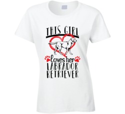 This Girl Loves Her Labrador Retriever Pet Owner Dog Lover T Shirt This Girl Loves Her Labrador Retriever Pet Owner Dog Lover T Shirt