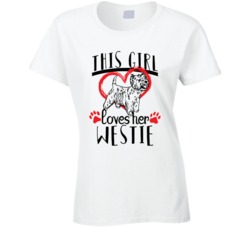 This Girl Loves Her Westie Pet Owner Dog Lover T Shirt This Girl Loves Her Westie Pet Owner Dog Lover T Shirt