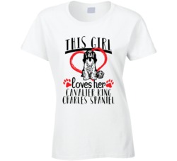 This Girl Loves Her Cavalier King Charles Spaniel Dog Lover T Shirt This Girl Loves Her Cavalier King Charles Spaniel Dog Lover T Shirt