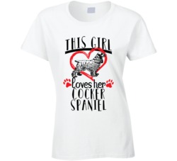 This Girl Loves Her Cocker Spaniel Pet Owner Dog Lover T Shirt This Girl Loves Her Cocker Spaniel Pet Owner Dog Lover T Shirt