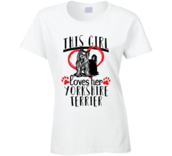 This Girl Loves Her Yorkshire Terrier Pet Owner Dog Lover T Shirt This Girl Loves Her Yorkshire Terrier Pet Owner Dog Lover T Shirt
