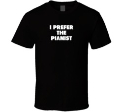I Prefer The Pianist Band Musician Music Super Fan Black T Shirt I Prefer The Pianist Band Musician Music Super Fan Black T Shirt
