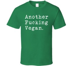 Another Fucking Vegan No Meat Eat Green T Shirt Another Fucking Vegan No Meat Eat Green T Shirt