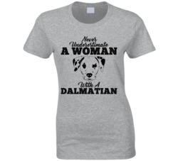 Never Underestimate A Woman With A Dalmatian Dog T Shirt Never Underestimate A Woman With A Dalmatian Dog T Shirt