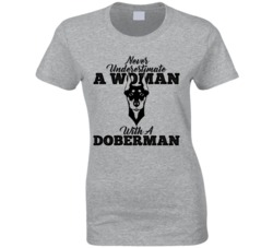 Never Underestimate A Woman With A Doberman Dog T Shirt Never Underestimate A Woman With A Doberman Dog T Shirt