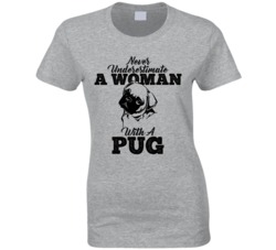 Never Underestimate A Woman With A Pug Dog T Shirt Never Underestimate A Woman With A Pug Dog T Shirt