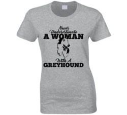 Never Underestimate A Woman With A Greyhound Dog T Shirt Never Underestimate A Woman With A Greyhound Dog T Shirt