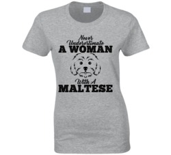 Never Underestimate A Woman With A Maltese Dog T Shirt Never Underestimate A Woman With A Maltese Dog T Shirt