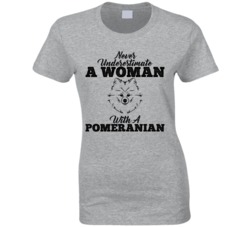 Never Underestimate A Woman With A Pomeranian Dog T Shirt Never Underestimate A Woman With A Pomeranian Dog T Shirt
