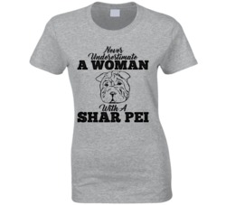Never Underestimate A Woman With A Shar Pei Dog T Shirt Never Underestimate A Woman With A Shar Pei Dog T Shirt