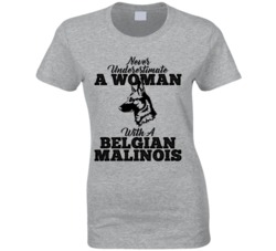 Never Underestimate A Woman With A Belgian Malinois Dog T Shirt Never Underestimate A Woman With A Belgian Malinois Dog T Shirt