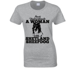Never Underestimate A Woman With A Shetland Sheepdog Dog T Shirt Never Underestimate A Woman With A Shetland Sheepdog Dog T Shirt