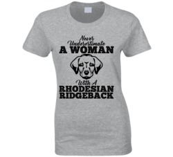 Never Underestimate A Woman With A Rhodesian Ridgeback Dog T Shirt Never Underestimate A Woman With A Rhodesian Ridgeback Dog T Shirt