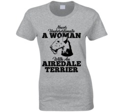 Never Underestimate A Woman With An Airedale Terrier Dog T Shirt Never Underestimate A Woman With An Airedale Terrier Dog T Shirt