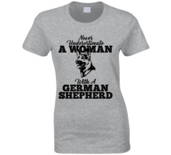 Never Underestimate A Woman With A German Shepherd Dog T Shirt Never Underestimate A Woman With A German Shepherd Dog T Shirt