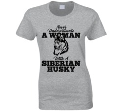 Never Underestimate A Woman With A Siberian Husky Dog T Shirt Never Underestimate A Woman With A Siberian Husky Dog T Shirt