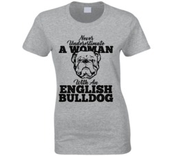 Never Underestimate A Woman With An English Bulldog Dog T Shirt Never Underestimate A Woman With An English Bulldog Dog T Shirt
