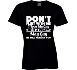 Don't Flirt With Me Crazy May Guy Love Girlfriend Couples T Shirt Don't Flirt With Me Crazy May Guy Love Girlfriend Couples T Shirt