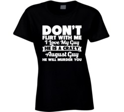 Don't Flirt With Me Crazy August Guy Love Girlfriend Couples T Shirt Don't Flirt With Me Crazy August Guy Love Girlfriend Couples T Shirt