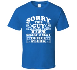Sorry This Guy Is Already Taken By A Smart And Sexy Office Clerk T Shi Sorry This Guy Is Already Taken By A Smart And Sexy Office Clerk T Shi