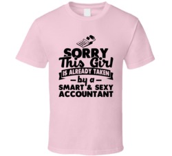 Sorry This Girl Already Taken Smart And Sexy Accountant T Shirt Sorry This Girl Already Taken Smart And Sexy Accountant T Shirt