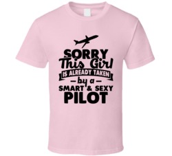 Sorry This Girl Already Taken Smart And Sexy Airplane Pilot T Shirt Sorry This Girl Already Taken Smart And Sexy Airplane Pilot T Shirt