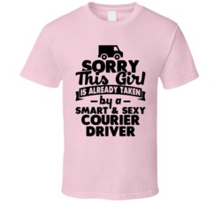 Sorry This Girl Already Taken Smart And Sexy Courier Driver T Shirt Sorry This Girl Already Taken Smart And Sexy Courier Driver T Shirt