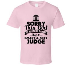 Sorry This Girl Already Taken Smart And Sexy Judge T Shirt Sorry This Girl Already Taken Smart And Sexy Judge T Shirt